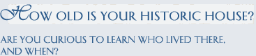 Historic house reports, House Histories